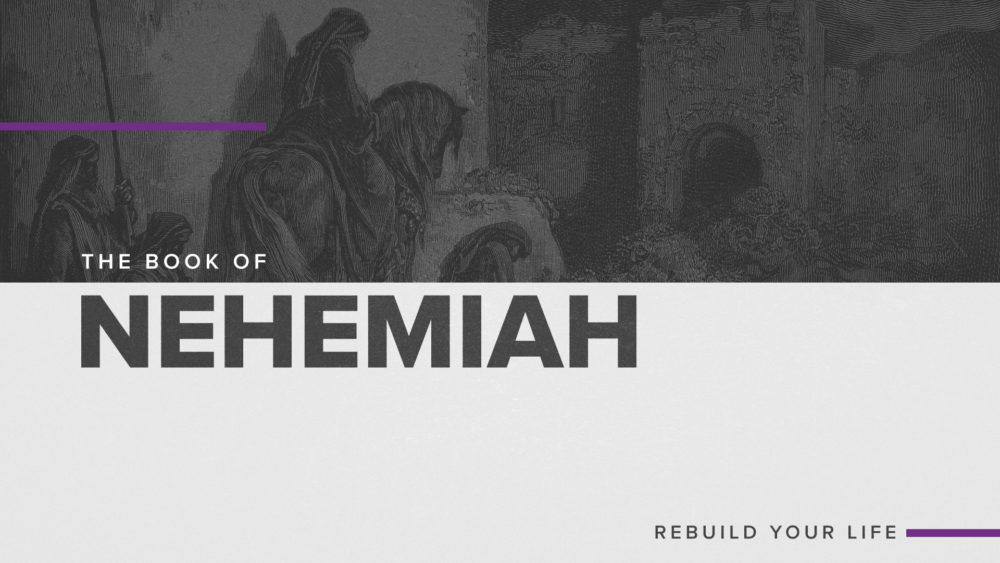 Nehemiah: Rebuild Your Life