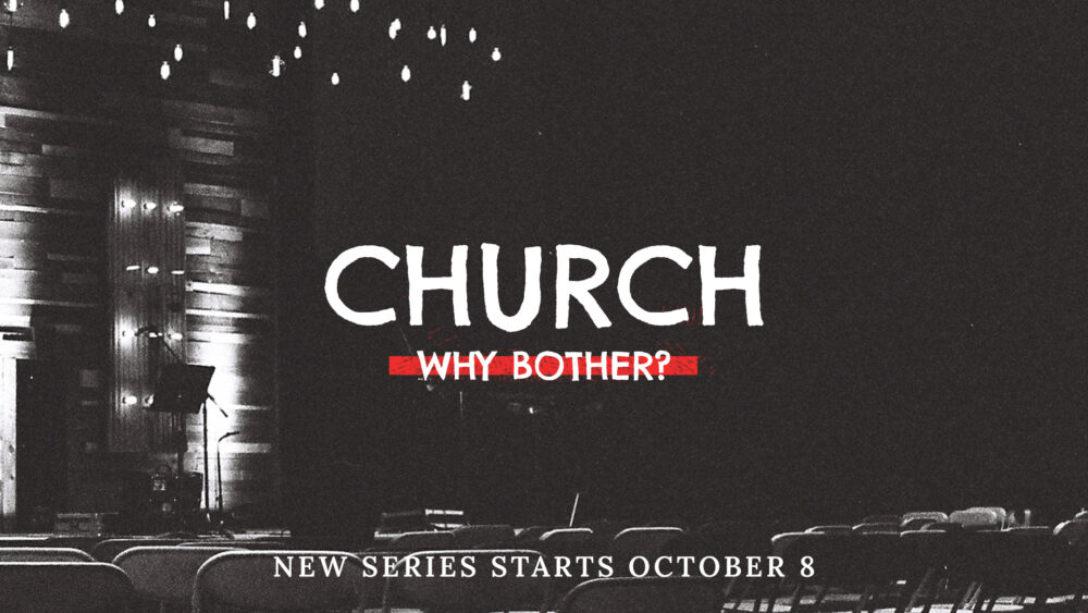 Church: Why Bother?